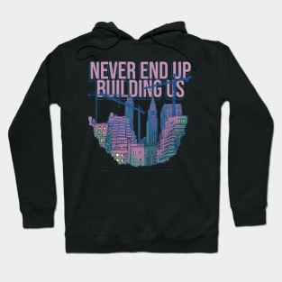 Tower Crane Never End UP Hoodie